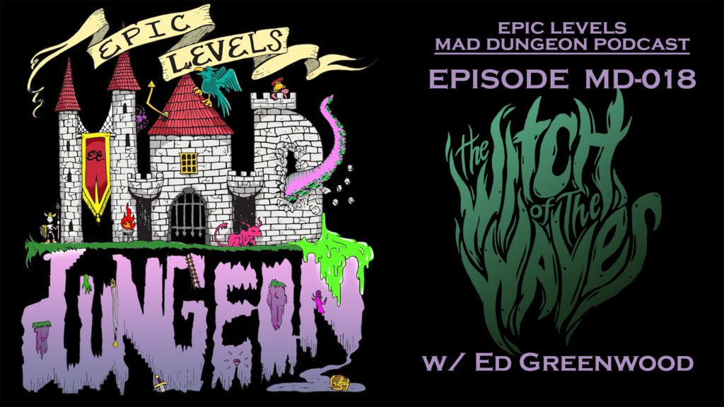MD 018 The Witch of the Waves w/ Ed Greenwood (The Forgotten Realms, D&D,  TSR) - Epic Levels