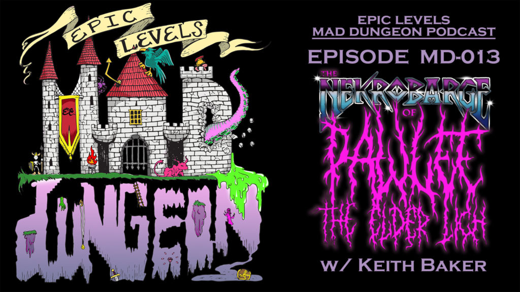 Epic Levels Mad Dungeon episode 13 NekroBarge of Pawlee the Elder Lich w/ Keith Baker of Eberron, Twogether Studios, The Adventure Zone: Bureau of Balance title card