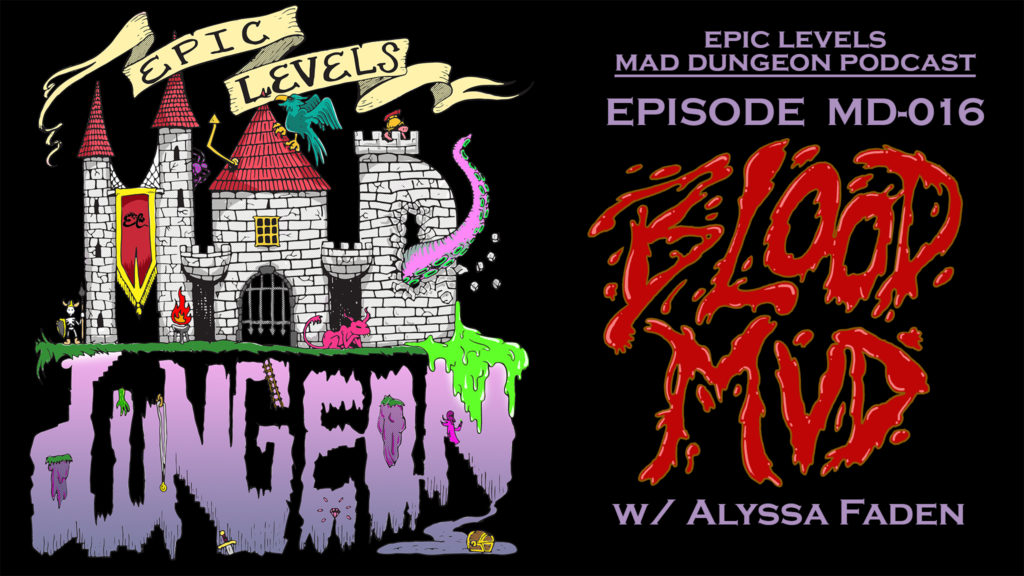 Epic Levels Mad Dungeon episode 16 Blood Mud with Alyssa Faden fantasy cartographer title card