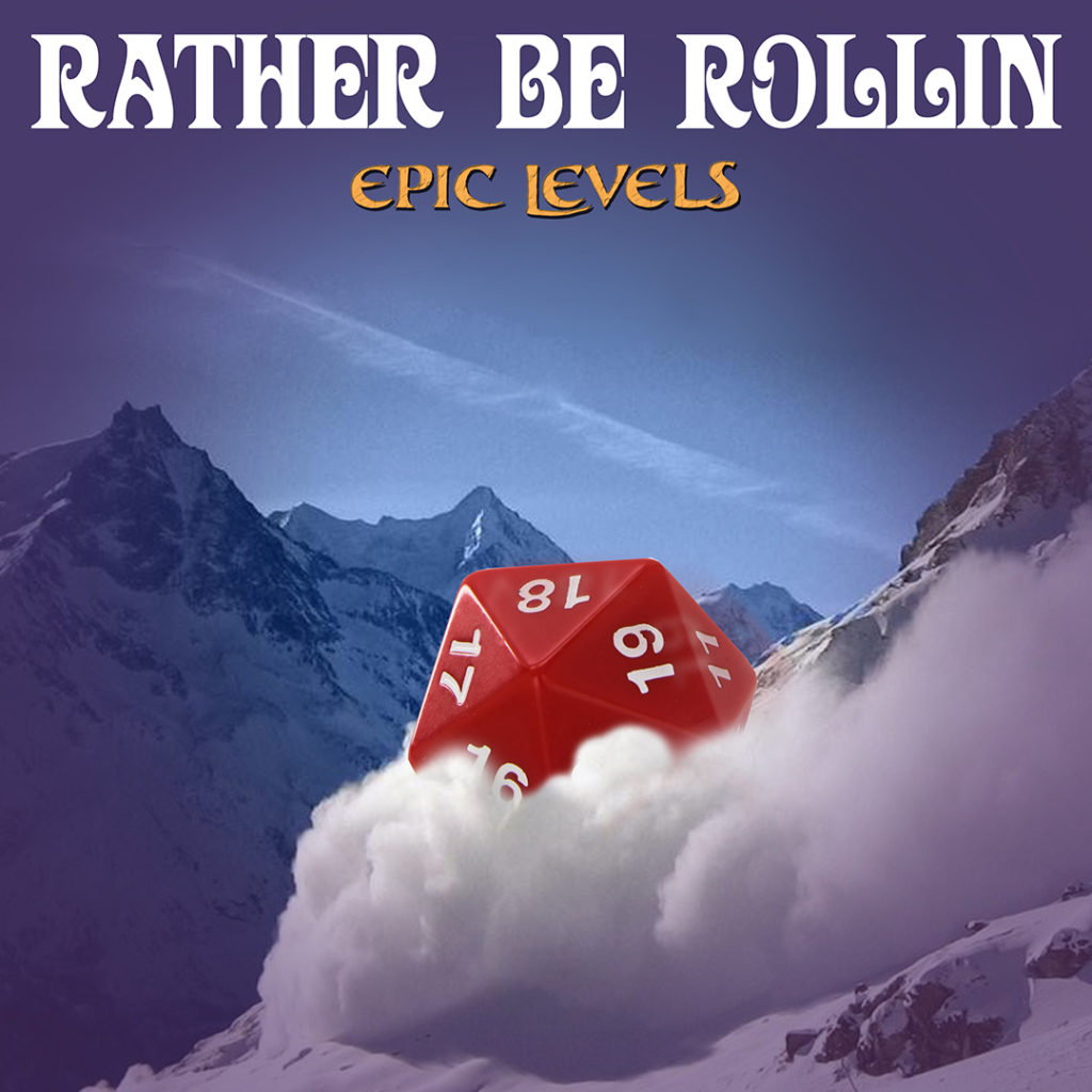 Epic Levels Rather Be Rollin single art a d20 twenty sided die rolling down a hill like an avalanche