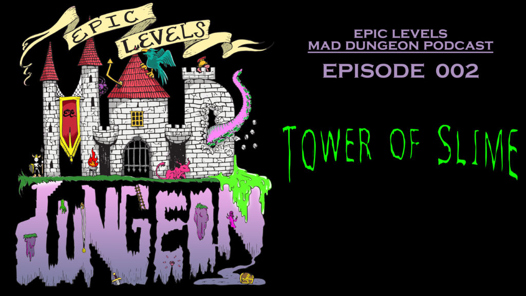Epic Levels Mad Dungeon episode 02 Tower of Slime with Jay Domingo (Mystic Punks) title card