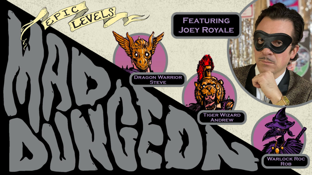 MD 219 The Omega Slice w/ Joey Royale (Get Haunted Industries, Darkest Dice RPG, DCC - Ninja City & One of Us #1, Weird Heroes of Public Access) Epic Levels Mad Dungeon podcast Title Card